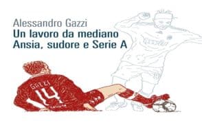 Da mediano a scrittore, è in libreria il romanzo del “rubapalloni” Gazzi